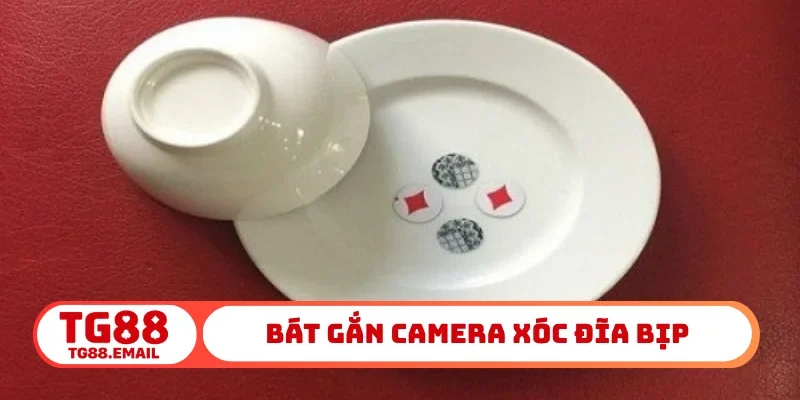 Bát gắn camera xóc đĩa bịp