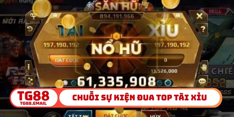 Chuỗi sự kiện đua top tài xỉu