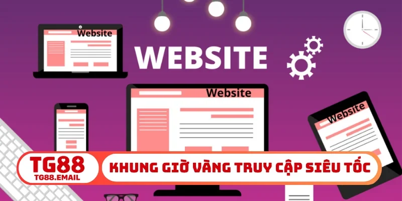 Khung giờ vàng truy cập siêu tốc