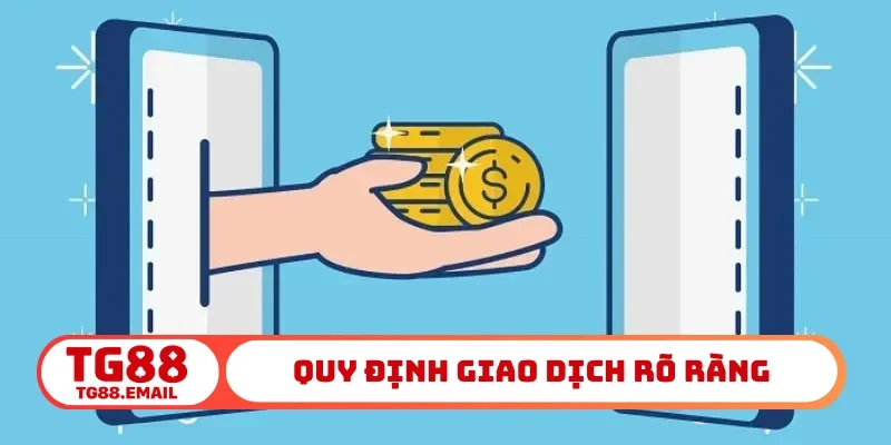 Quy định giao dịch rõ ràng
