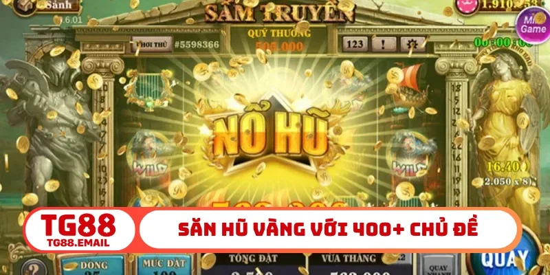 Săn hũ vàng với 400+ chủ đề