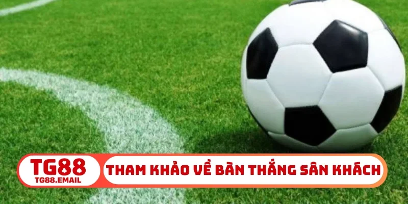 Tham khảo về bàn thắng sân khách