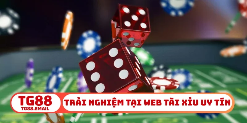 Trải nghiệm tại web tài xỉu uy tín